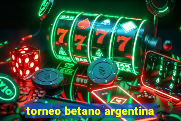 torneo betano argentina