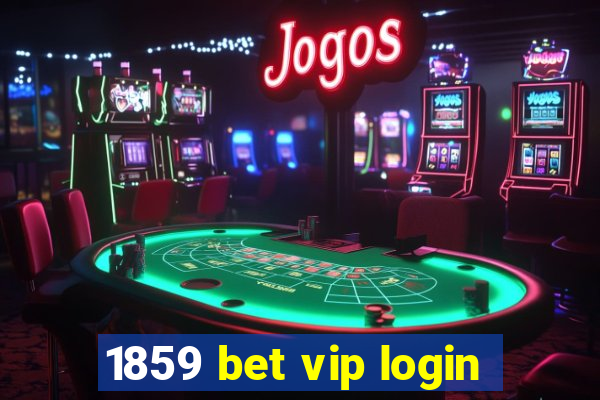 1859 bet vip login