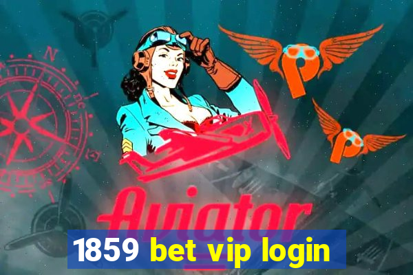 1859 bet vip login