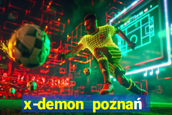 x-demon poznań cena biletu