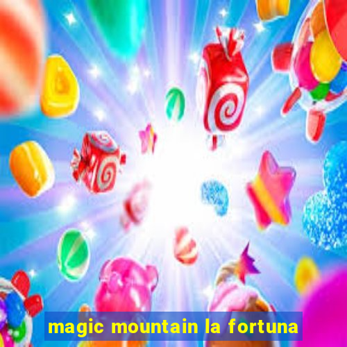 magic mountain la fortuna