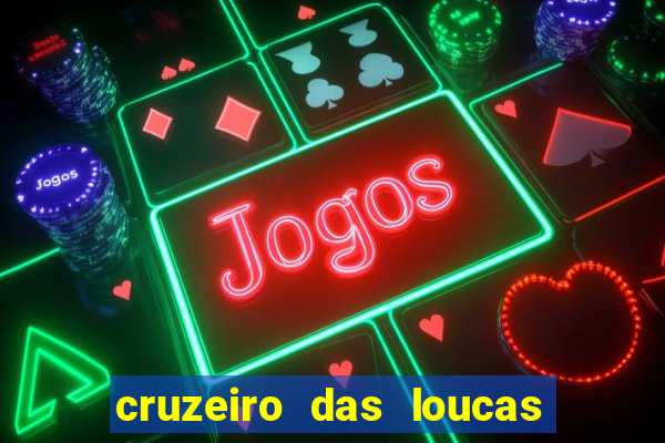 cruzeiro das loucas rede canais