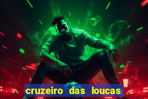 cruzeiro das loucas rede canais