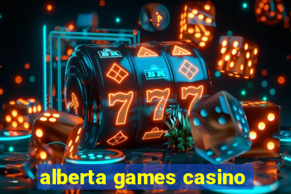 alberta games casino