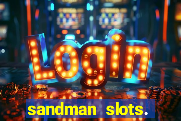 sandman slots. casino journey