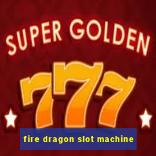 fire dragon slot machine