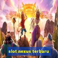 slot nexus terbaru