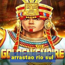 arrastao rio sul