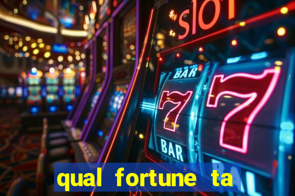 qual fortune ta pagando agora