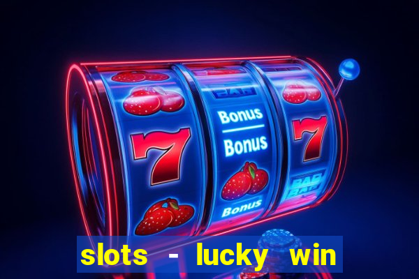 slots - lucky win casino games