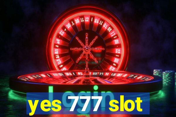 yes 777 slot