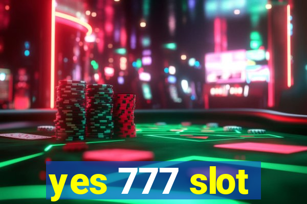 yes 777 slot