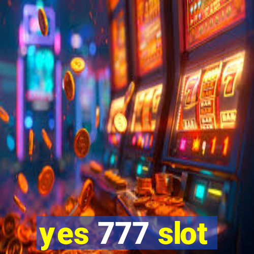 yes 777 slot