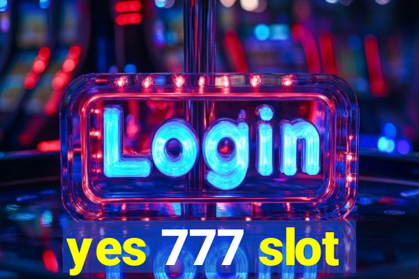 yes 777 slot