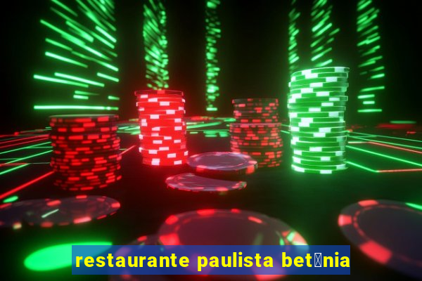 restaurante paulista bet芒nia