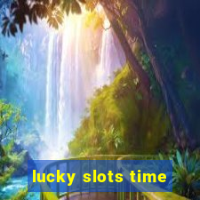 lucky slots time