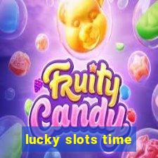 lucky slots time