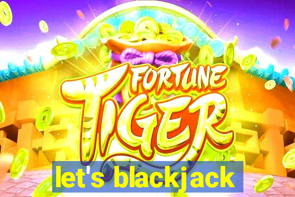 let's blackjack