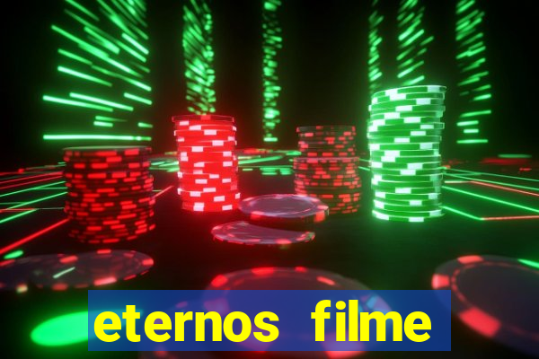 eternos filme completo dublado