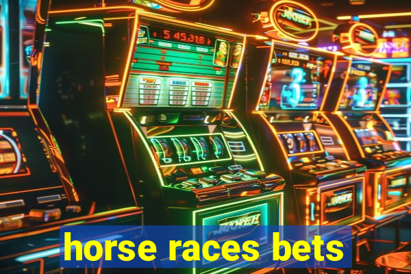 horse races bets