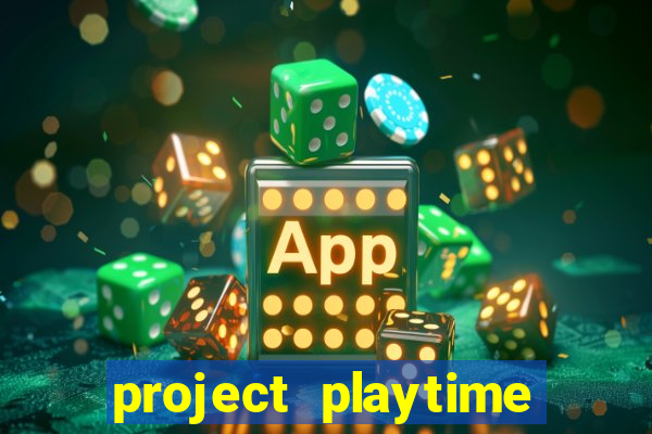 project playtime mobile beta