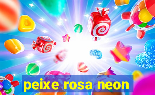 peixe rosa neon