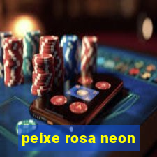 peixe rosa neon