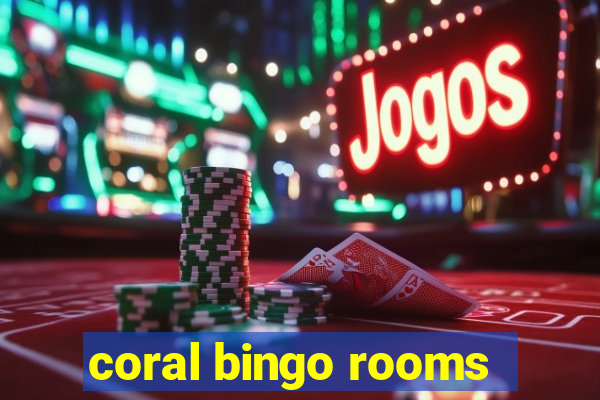 coral bingo rooms