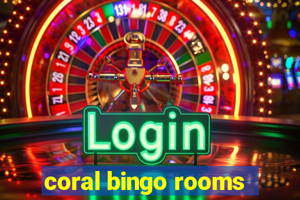 coral bingo rooms