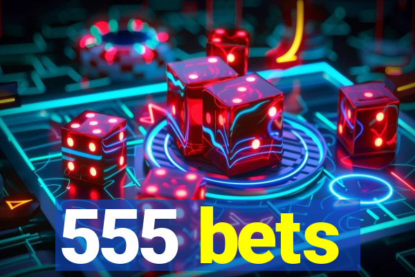 555 bets