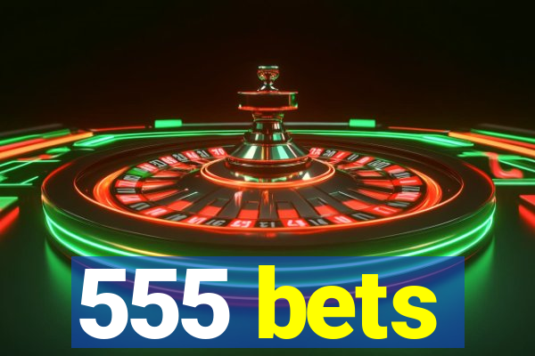 555 bets