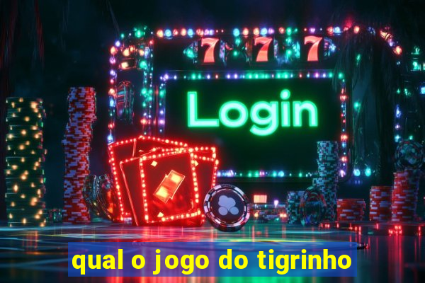 qual o jogo do tigrinho