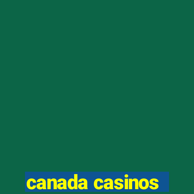 canada casinos