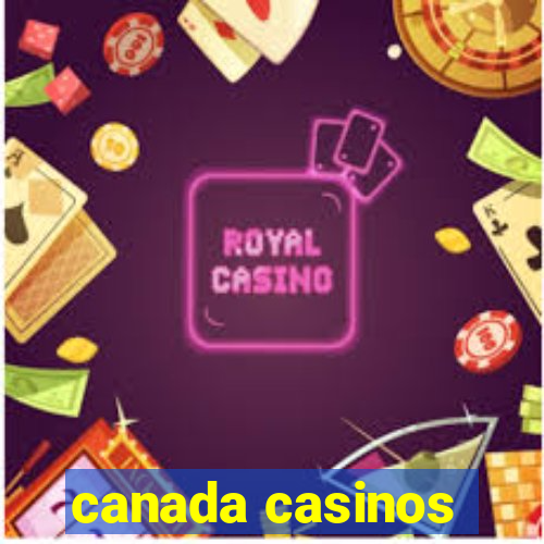 canada casinos