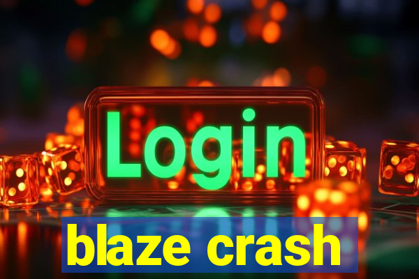 blaze crash