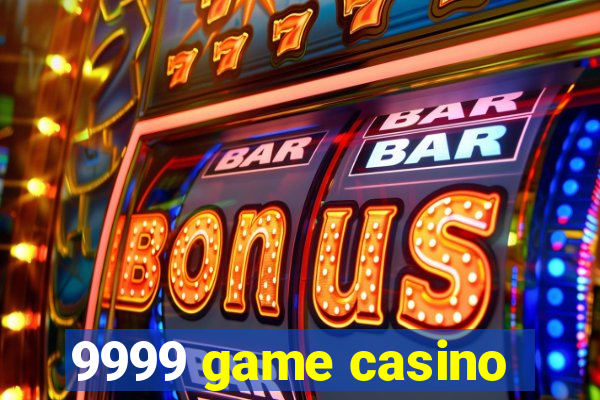 9999 game casino