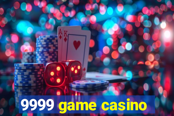 9999 game casino