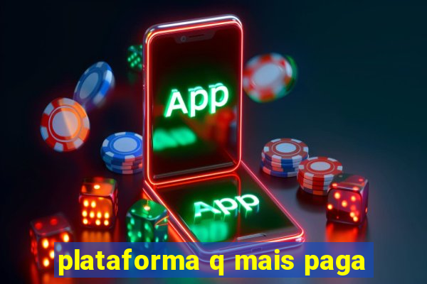 plataforma q mais paga