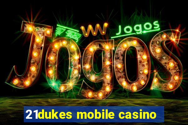 21dukes mobile casino