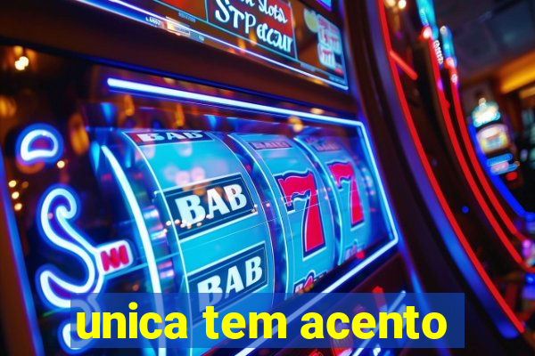 unica tem acento