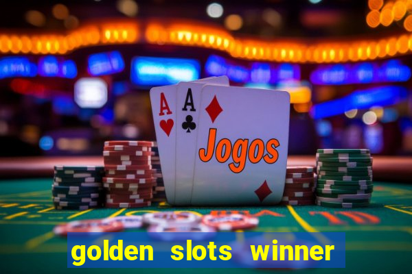 golden slots winner como sacar