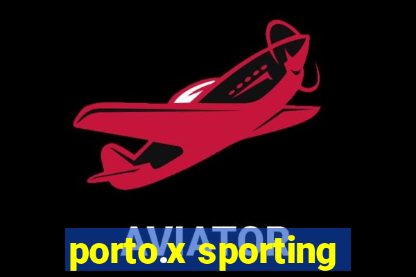 porto.x sporting