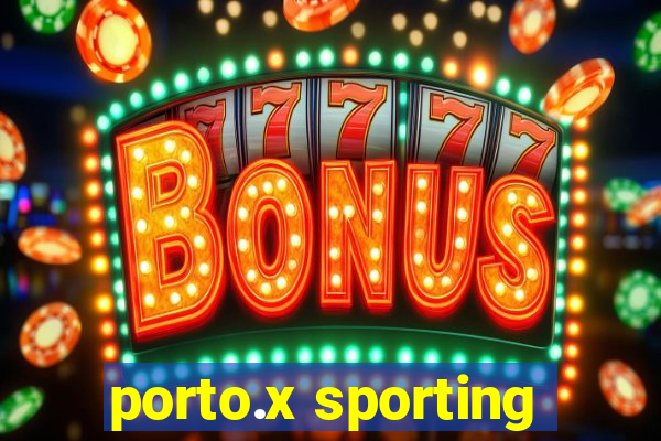 porto.x sporting