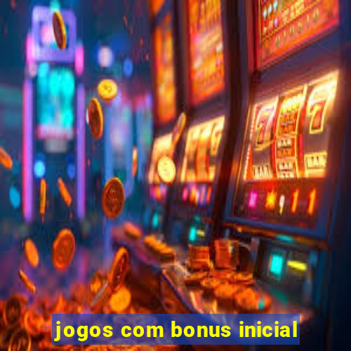 jogos com bonus inicial