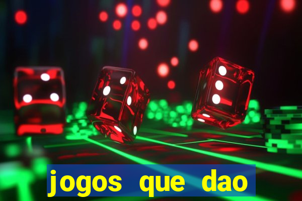 jogos que dao muito dinheiro