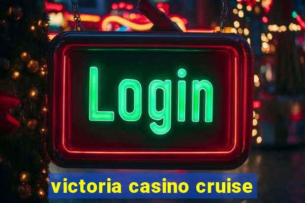 victoria casino cruise