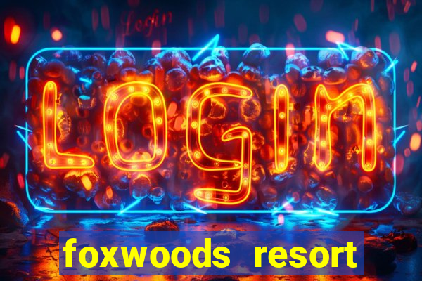 foxwoods resort casino ledyard connecticut