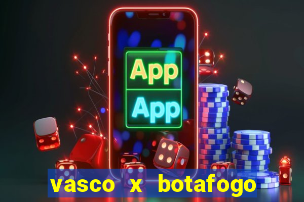 vasco x botafogo ao vivo futemax