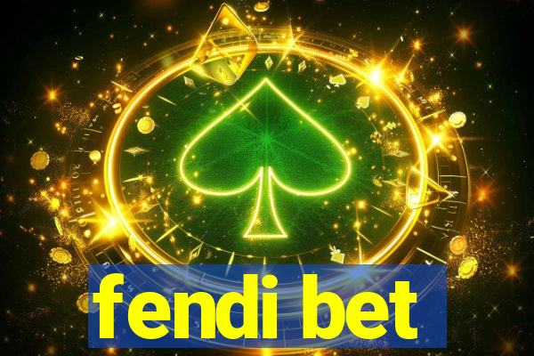 fendi bet