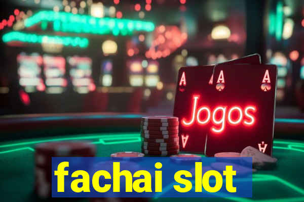 fachai slot